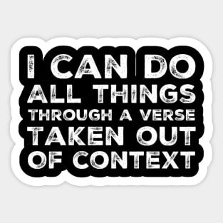 I can do all things through a verse taken out of context, funny meme white text Sticker